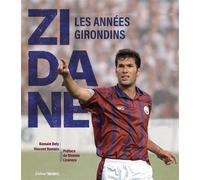 Zidane, les années Girondins - Romain Bely - Sud-Ouest - relié - Biographie