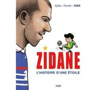 Zidane, l'histoire d'une étoile Ejnes (Auteur), Fievee (Auteur), Faro (Illustration)