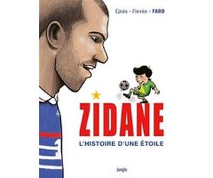 Zidane, l'histoire d'une étoile Ejnes (Auteur), Fievee (Auteur), Faro (Illustration)