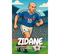 Zidane: The story of Zizou, a hero for kids who never give up.