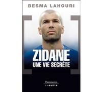 Besma Lahouri – Zidane, une vie secrète – Flammarion – Broché