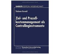 Ziel- Und Prozeßkostenmanagement Als Controllinginstrumente