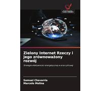 Zielony Internet Rzeczy i jego zrównowa¿ony rozwój: Strategie efektywno¿ci energetycznej w erze cyfrowej