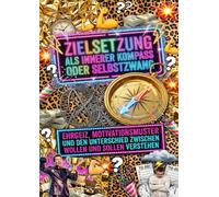 Zielsetzung Als Innerer Kompass Oder Selbstzwang: Ehrgeiz, Motivationsmuster Und Den Unterschied Zwischen Wollen Und Sollen Verstehen