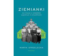 Ziemianki - Marta Strzelecka (littérature, littérature factuelle, reportage en polonais)