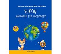 Zifou discovers the continents. The famous adventures of Zifou and Zla-Biya.: Evening story and educational book for children