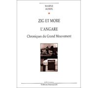 Zig et More, suivi de "L'Angare". Chroniques du Grand Mouvement
