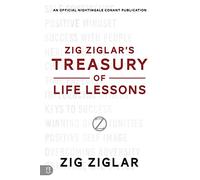 Zig Ziglar's Treasury of Life Lessons