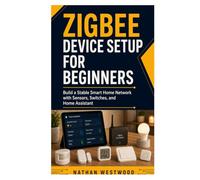 Zigbee Device Setup for Beginners: Build a Stable Smart Home Network with Sensors, Switches, and Home Assistant
