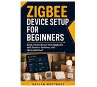 Zigbee Device Setup for Beginners: Build a Stable Smart Home Network with Sensors, Switches, and Home Assistant
