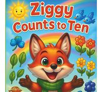 Ziggy Counts To Ten: A Counting Adventure for Curious Little Learners