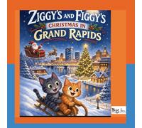 Ziggy's and Figgy's Christmas in Grand Rapids: Book 9 in Ziggy's and Figgy's Adventure