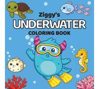 Ziggy's Underwater Coloring Book: Explore The Amazing Underwater World with Ziggy | Big, Easy-to-Color Pictures | 8.5x8.5 inches, 50 pages | Perfect Gift for Toddlers, Easy and Relaxing Coloring