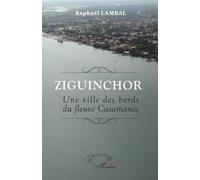 Ziguinchor: Une ville des bords du fleuve Casamance