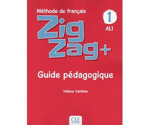 Zigzag + 1 - Niveau A1.1 - Guide pédagogique