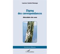 Zigzag des correspondances Abécédaire des sens - Laurence Gantois-Domange - L'harmattan - broché - Biographie
