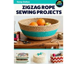 Zigzag Rope Sewing Projects: Illustrated guide to sewing rope bowls and baskets with step-by-step visuals, creative stitching, color transitions, decorative projects, shaping, finishing, and fixes.