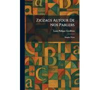 Zigzags Autour De Nos Parlers: Simples Notes