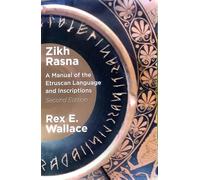Zikh Rasna: A Manual of the Etruscan Language and Inscriptions