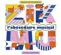 Zikmu l'abécédaire musical Théophile Sutter (Auteur), Théophile Sutter (Illustration)