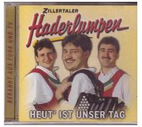 Zillertaler Haderlumpen - Heut Ist Unser Tag