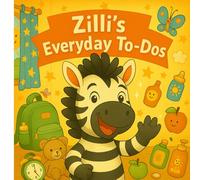 Zilli’s Everyday To-Dos: A Rhyming Picture Book for Ages 2-6 - Making Daily Routines Fun, Magical, and Full of Giggles!