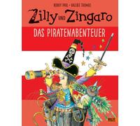 Zilly und Zingaro. Das Piratenabenteuer: Ein zauberhaftes Zilly und Zingaro-Bilderbuch