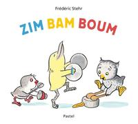 Zim Bam Boum - Frédéric Stehr - Pastel-Ecole Des Loisirs - relié - Album éveil dès la naissance