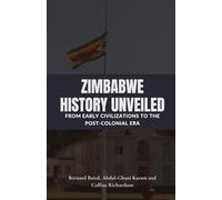 Zimbabwe History Unveiled: From Early Civilizations to the Post-Colonial Era