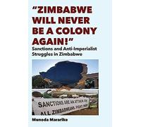 Zimbabwe Will Never Be A Colony Again!