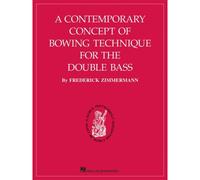 ZIMMERMANN F. - A CONTEMPORARY CONCEPT OF BOWING TECHNIQUE FOR THE DOUBLE BASS