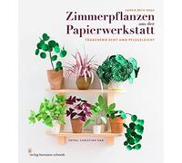 Zimmerpflanzen aus der Papierwerkstatt: Täuschend echt & pflegeleicht