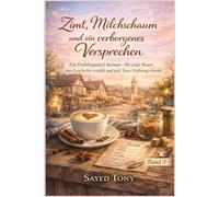 Zimt, Milchschaum und ein verborgenes Versprechen: Ein Frühlingsdorf-Roman - Wo jeder Bissen eine Geschichte erzählt und jede Tasse Hoffnung schenkt