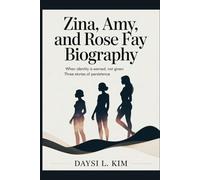 ZINA, AMY, AND ROSE FAY BIOGRAPHY: When Identity Is Earned, Not Given: Three Stories of Persistence