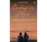 Zindagi Ka Shayar: Couplets on Love, Hope, and Life (Hindi Edition)