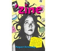'Zine: How I Spent Six Years of My Life in the Underground and Finally...found Myself...i...think.