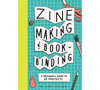 Zine Making and Bookbinding A Beginner's Guide in 25 Projects - Lauren Simkin Berke - Chronicle Books LLC - ebook (ePub) - Livre