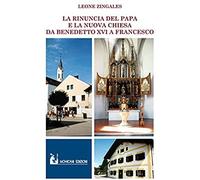 Zingales, L: Rinuncia Del Papa E La Nuova Chiesa. Da Benedet