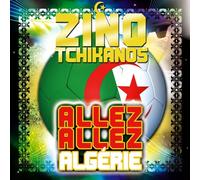 zino tchikanos - allez allez algérie
