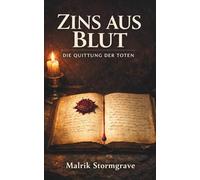Zins aus Blut: Die Quittung der Toten - Ein Dark-Fantasy-Roman über Schuld, Regeln und Begehren ohne Erlösung