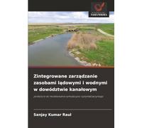 Zintegrowane zarządzanie zasobami lądowymi i wodnymi w dowództwie kanałowym: podejście do modelowania symulacyjno-optymalizacyjnego