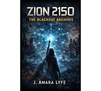 Zion 2150: The Blackout Archives: Power Was Silenced. Awareness Was Not.