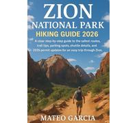 Zion National Park Hiking Guide 2026: A clear step-by-step guide to the safest routes, trail tips, parking spots, shuttle details, and 2026 permit updates for an easy trip through Zion.