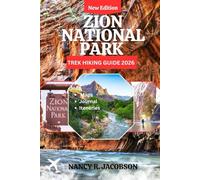 Zion National Park Hiking Guide 2026: A Practical Trail Companion for First-Time and Experienced Hikers