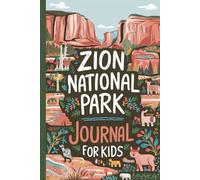 Zion National Park Journal for Kids: 100 Fun Prompts for Writing, Drawing, and Exploring the Outdoors