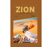 ZION NATIONAL PARK, USA 2026: A Complete Planner with Hiking Trails, Itineraries, Maps, and Insider Tips for a Stress-Free Trip
