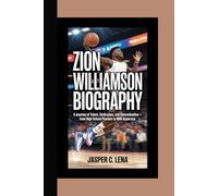 ZION WILLIAMSON BIOGRAPHY: A Journey of Talent, Dedication, and Determination - From High School Phenom to NBA Superstar
