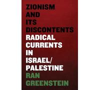 Zionism and its Discontents: A Century of Radical Dissent in Israel/Palestine
