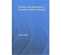 Zionism and Revolution in European-Jewish Literature, Literary Criticism and Cultural Theory Laurel Plapp (Auteur)