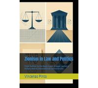 Zionism in Law and Politics: From Balfour to the Basic Laws. A legal-political history and its international controversies